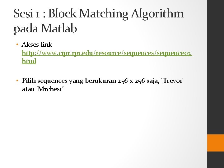 Sesi 1 : Block Matching Algorithm pada Matlab • Akses link http: //www. cipr.