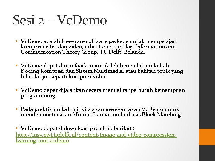 Sesi 2 – Vc. Demo • Vc. Demo adalah free-ware software package untuk mempelajari