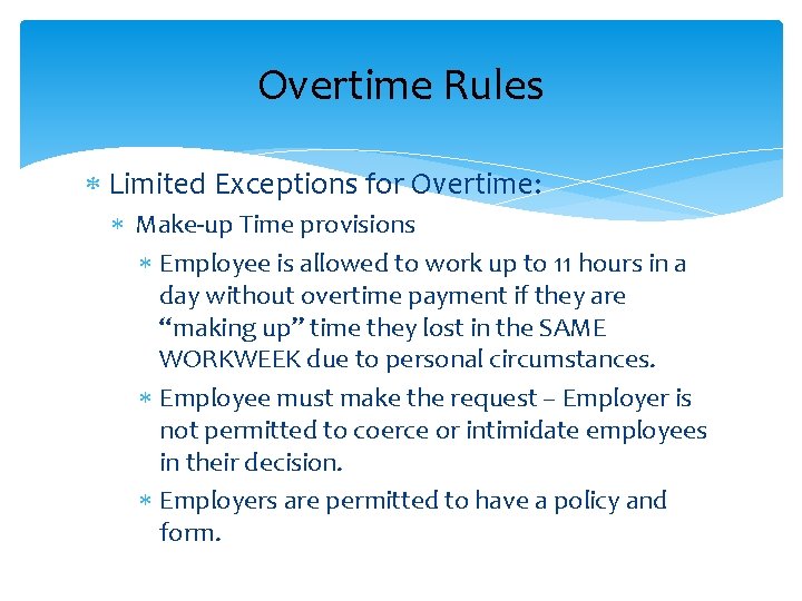 Overtime Rules Limited Exceptions for Overtime: Make-up Time provisions Employee is allowed to work