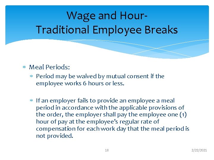 Wage and Hour- Traditional Employee Breaks Meal Periods: Period may be waived by mutual