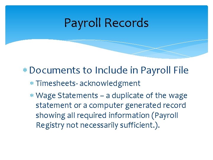 Payroll Records Documents to Include in Payroll File Timesheets- acknowledgment Wage Statements – a