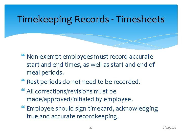 Timekeeping Records - Timesheets Non-exempt employees must record accurate start and end times, as