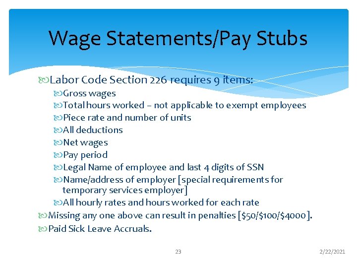 Wage Statements/Pay Stubs Labor Code Section 226 requires 9 items: Gross wages Total hours