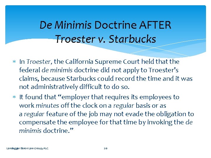 De Minimis Doctrine AFTER Troester v. Starbucks In Troester, the California Supreme Court held