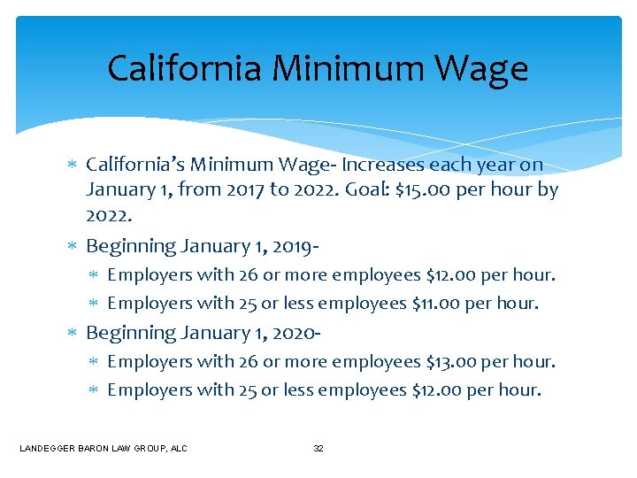 California Minimum Wage California’s Minimum Wage- Increases each year on January 1, from 2017