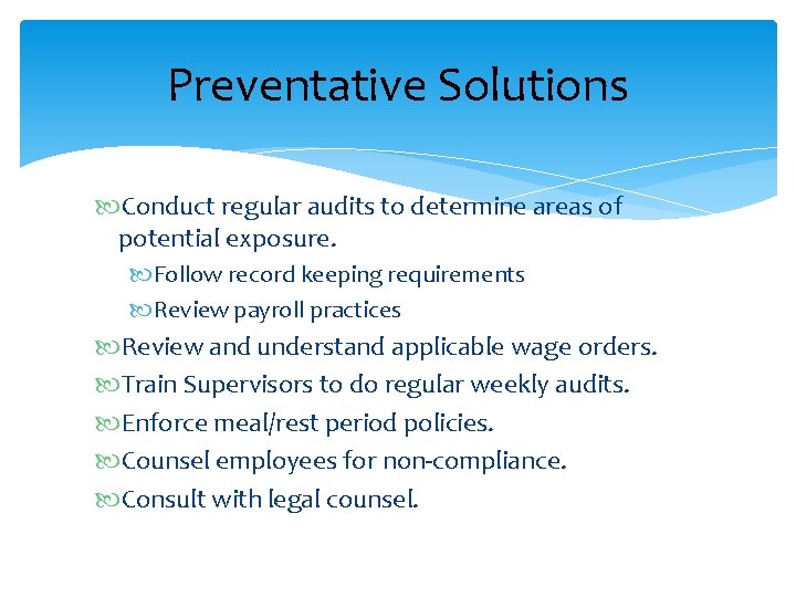 Preventative Solutions Conduct regular audits to determine areas of potential exposure. Follow record keeping