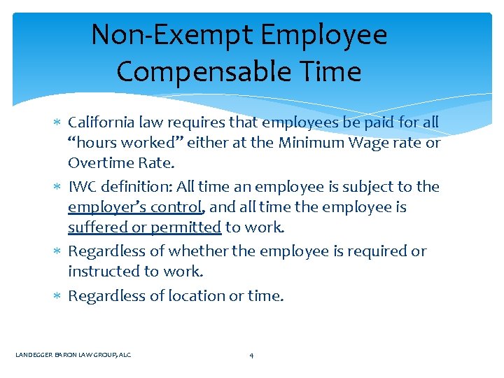 Non-Exempt Employee Compensable Time California law requires that employees be paid for all “hours