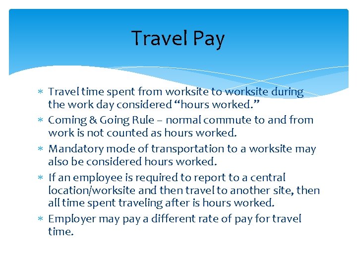 Travel Pay Travel time spent from worksite to worksite during the work day considered