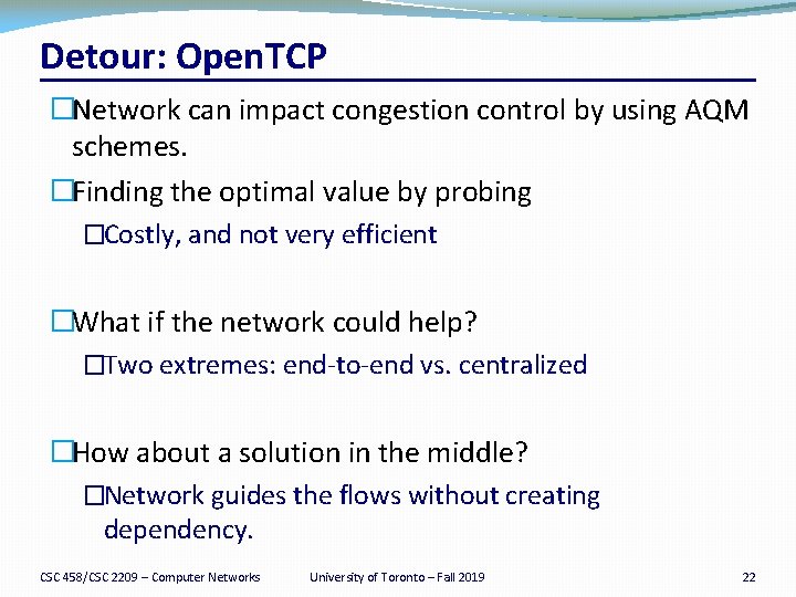 Detour: Open. TCP �Network can impact congestion control by using AQM schemes. �Finding the