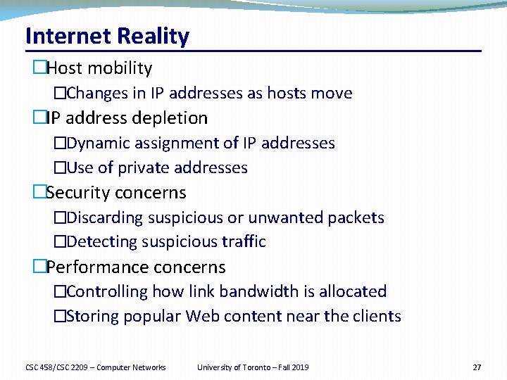 Internet Reality �Host mobility �Changes in IP addresses as hosts move �IP address depletion