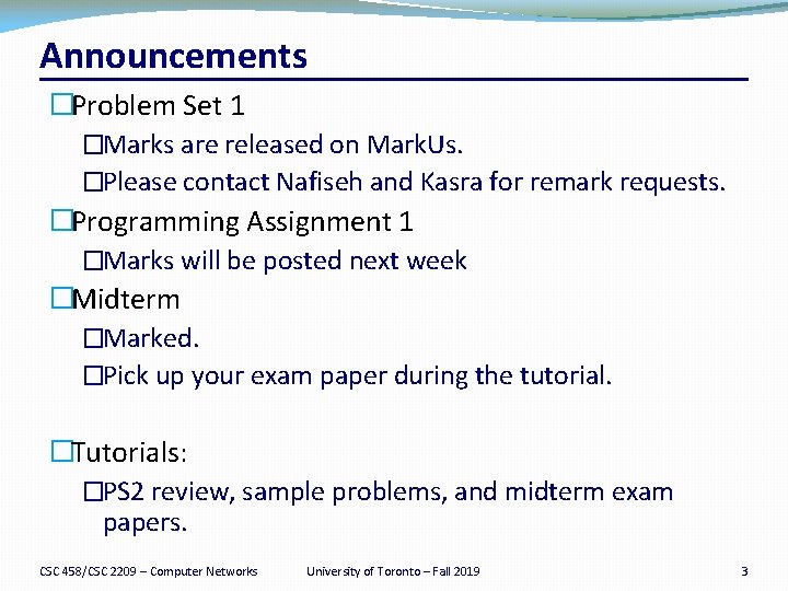 Announcements �Problem Set 1 �Marks are released on Mark. Us. �Please contact Nafiseh and