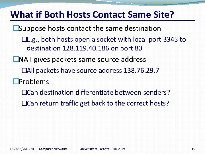 What if Both Hosts Contact Same Site? �Suppose hosts contact the same destination �E.