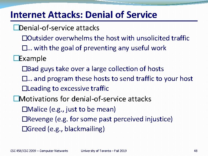 Internet Attacks: Denial of Service �Denial-of-service attacks �Outsider overwhelms the host with unsolicited traffic