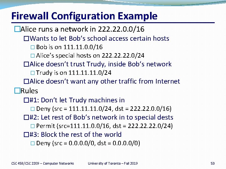Firewall Configuration Example �Alice runs a network in 222. 0. 0/16 �Wants to let