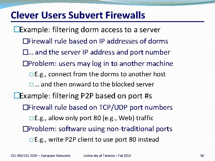 Clever Users Subvert Firewalls �Example: filtering dorm access to a server �Firewall rule based