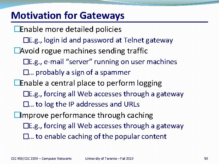 Motivation for Gateways �Enable more detailed policies �E. g. , login id and password