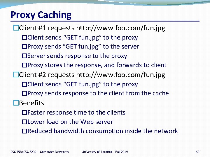 Proxy Caching �Client #1 requests http: //www. foo. com/fun. jpg �Client sends “GET fun.