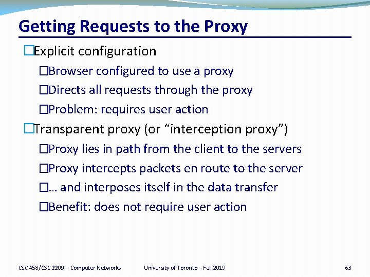 Getting Requests to the Proxy �Explicit configuration �Browser configured to use a proxy �Directs