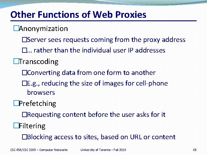 Other Functions of Web Proxies �Anonymization �Server sees requests coming from the proxy address