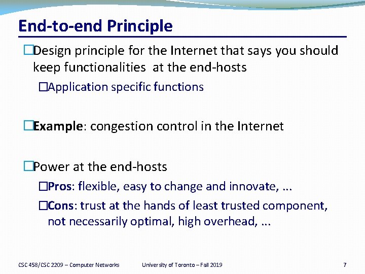 End-to-end Principle �Design principle for the Internet that says you should keep functionalities at