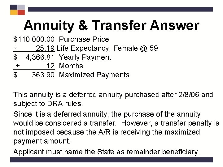 Annuity & Transfer Answer $110, 000. 00 Purchase Price ÷ 25. 19 Life Expectancy,