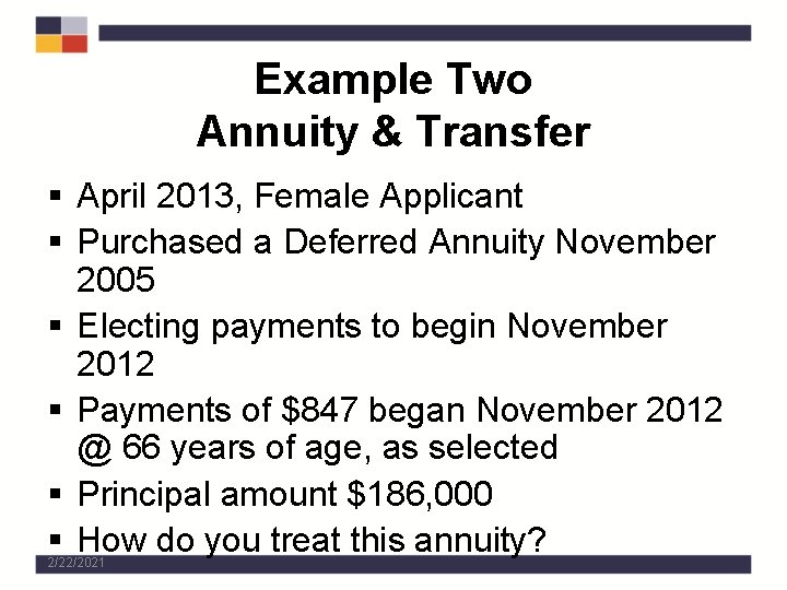 Example Two Annuity & Transfer § April 2013, Female Applicant § Purchased a Deferred