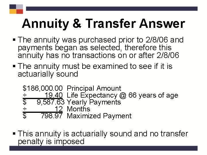 Annuity & Transfer Answer § The annuity was purchased prior to 2/8/06 and payments