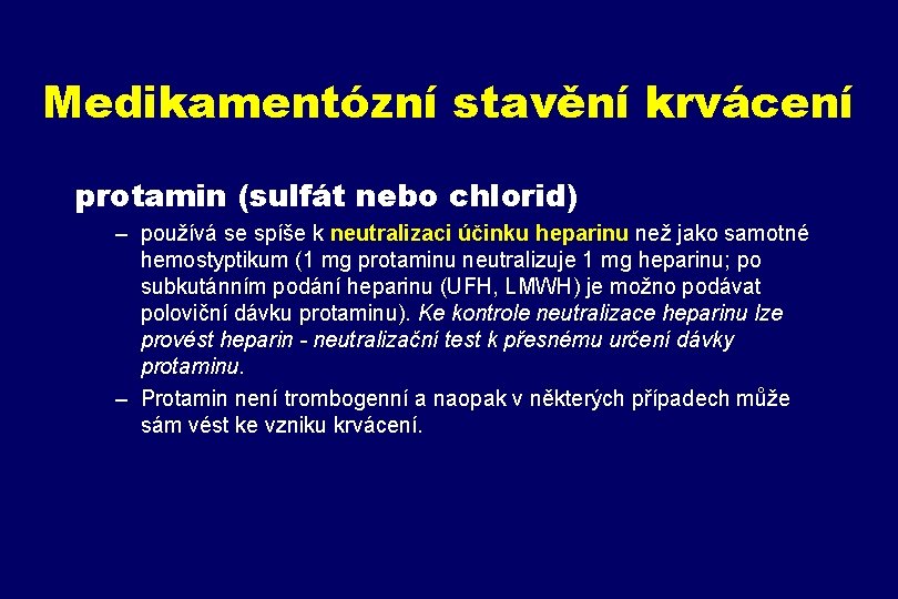 Medikamentózní stavění krvácení protamin (sulfát nebo chlorid) – používá se spíše k neutralizaci účinku