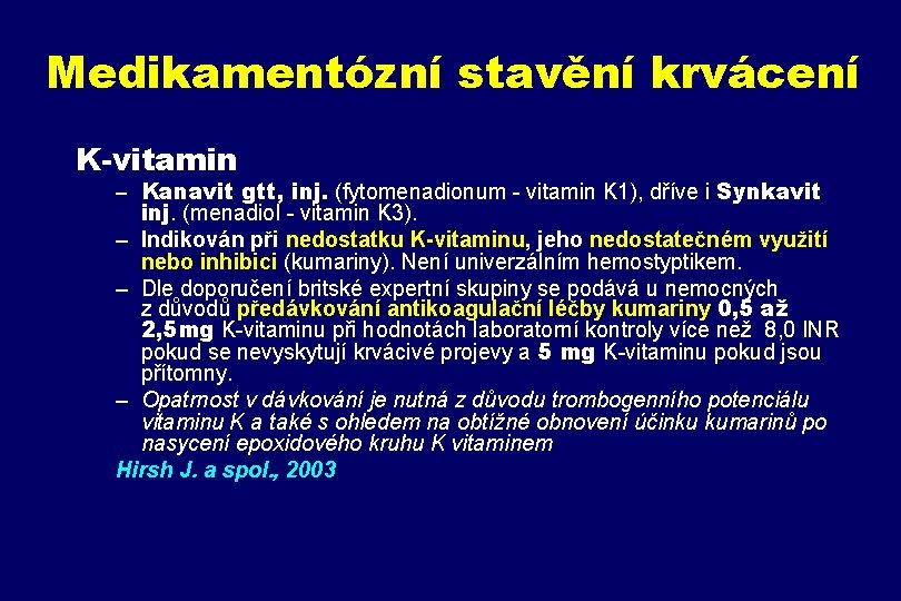 Medikamentózní stavění krvácení K-vitamin – Kanavit gtt, inj. (fytomenadionum - vitamin K 1), dříve