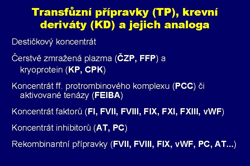 Transfůzní přípravky (TP), krevní deriváty (KD) a jejich analoga Destičkový koncentrát Čerstvě zmražená plazma