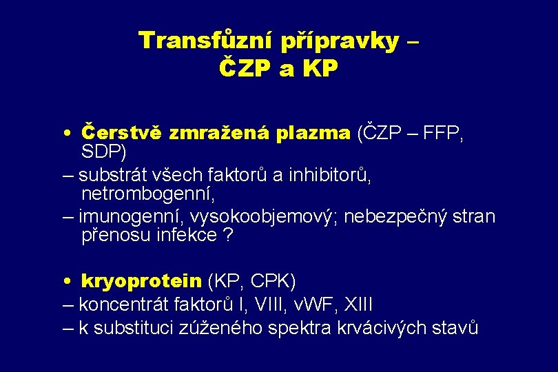 Transfůzní přípravky – ČZP a KP • Čerstvě zmražená plazma (ČZP – FFP, SDP)