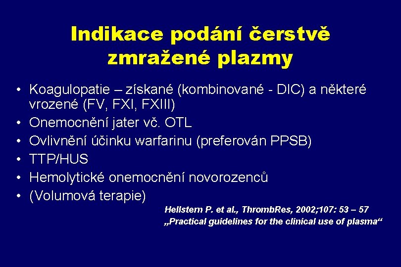 Indikace podání čerstvě zmražené plazmy • Koagulopatie – získané (kombinované - DIC) a některé