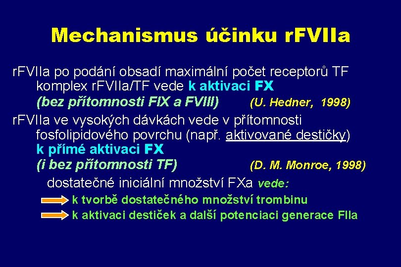 Mechanismus účinku r. FVIIa po podání obsadí maximální počet receptorů TF komplex r. FVIIa/TF