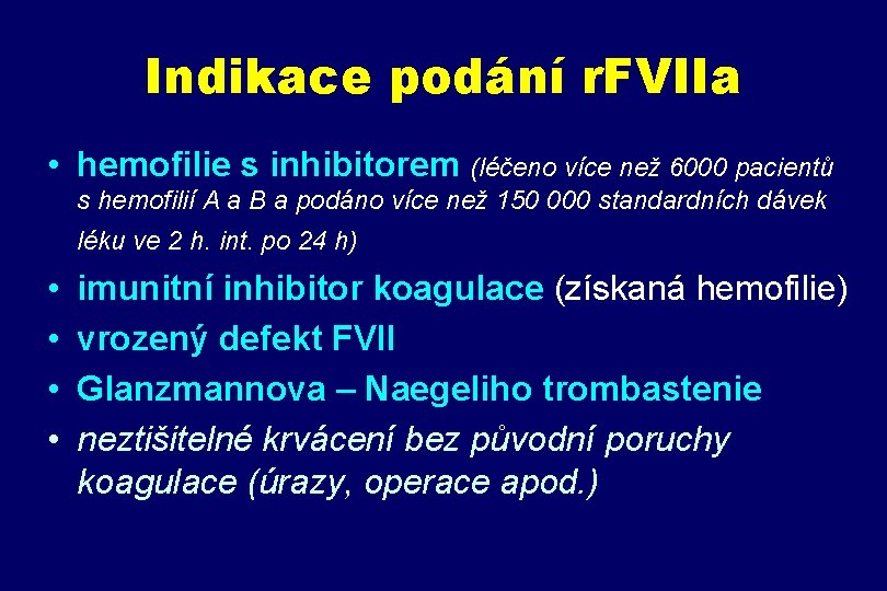 Indikace podání r. FVIIa • hemofilie s inhibitorem (léčeno více než 6000 pacientů s