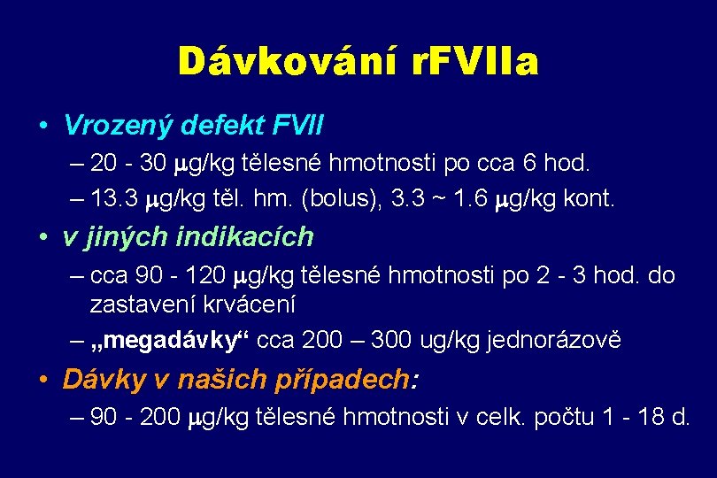 Dávkování r. FVIIa • Vrozený defekt FVII – 20 - 30 g/kg tělesné hmotnosti