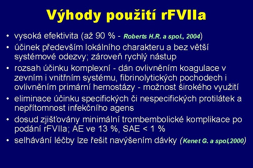 Výhody použití r. FVIIa • vysoká efektivita (až 90 % - Roberts H. R.