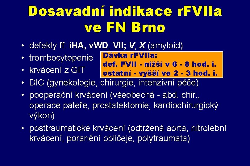 Dosavadní indikace r. FVIIa ve FN Brno • • • defekty ff: i. HA,