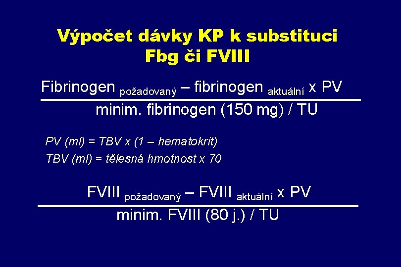 Výpočet dávky KP k substituci Fbg či FVIII Fibrinogen požadovaný – fibrinogen aktuální x