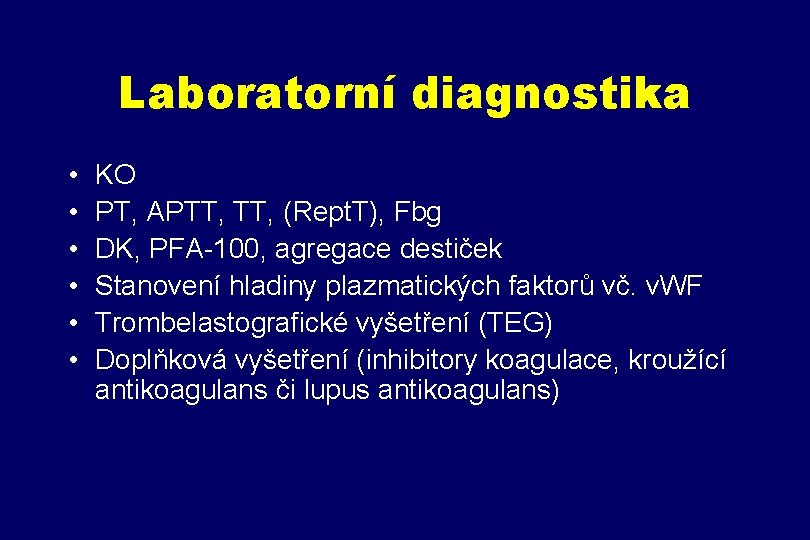 Laboratorní diagnostika • • • KO PT, APTT, (Rept. T), Fbg DK, PFA-100, agregace