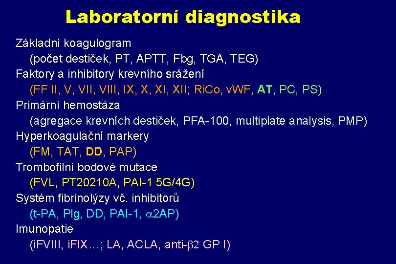 Laboratorní diagnostika Základní koagulogram (počet destiček, PT, APTT, Fbg, TGA, TEG) Faktory a inhibitory