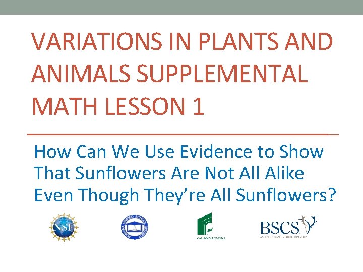 VARIATIONS IN PLANTS AND ANIMALS SUPPLEMENTAL MATH LESSON 1 How Can We Use Evidence