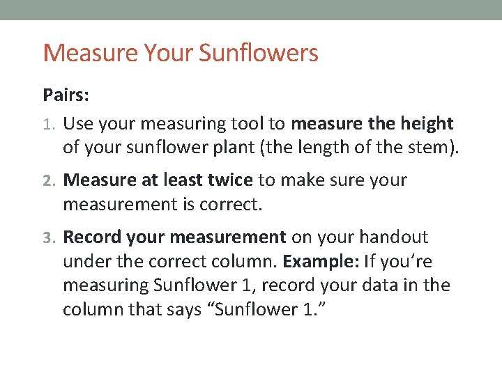 Measure Your Sunflowers Pairs: 1. Use your measuring tool to measure the height of