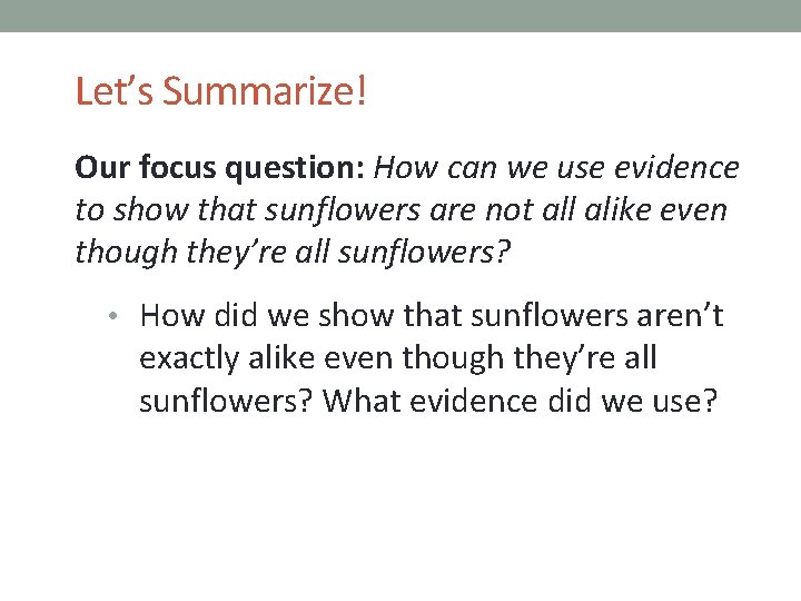 Let’s Summarize! Our focus question: How can we use evidence to show that sunflowers