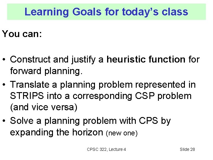 Learning Goals for today’s class You can: • Construct and justify a heuristic function