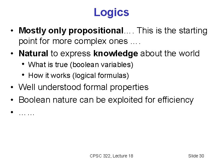 Logics • Mostly only propositional…. This is the starting point for more complex ones