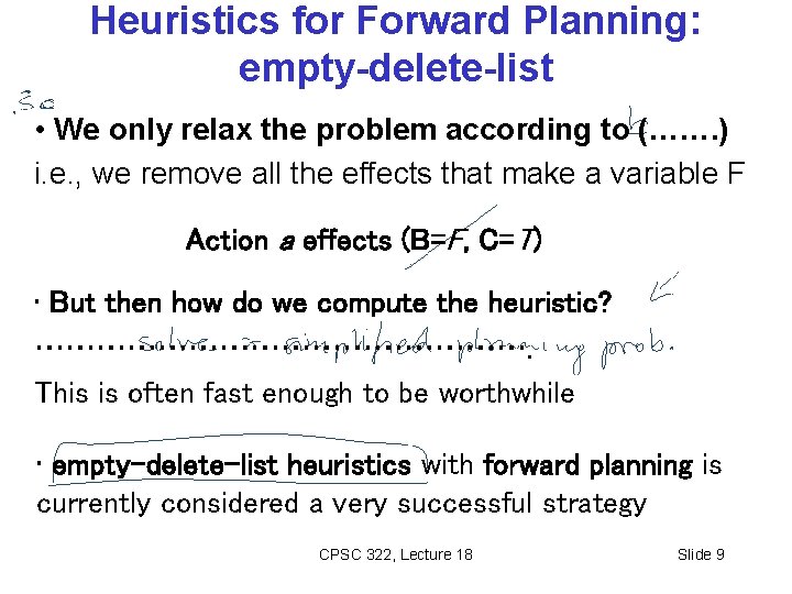 Heuristics for Forward Planning: empty-delete-list • We only relax the problem according to (…….
