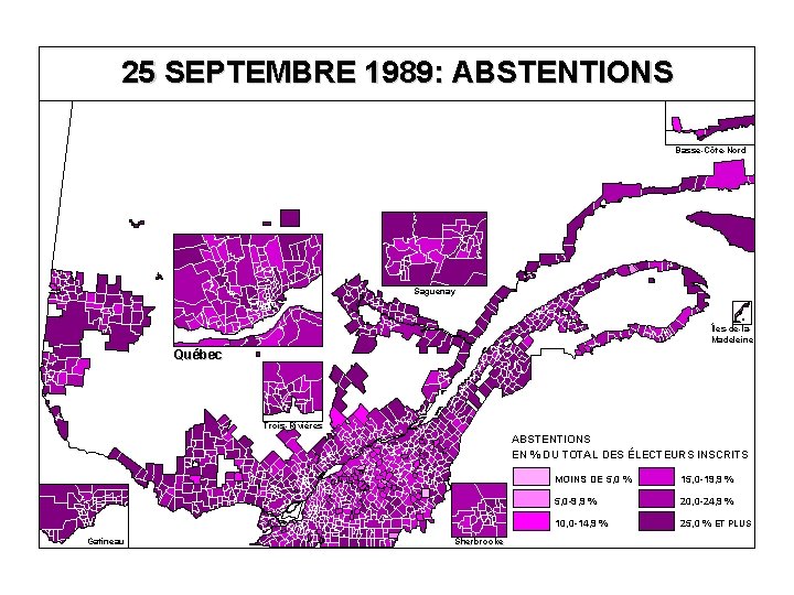25 SEPTEMBRE 1989: ABSTENTIONS Basse-Côte-Nord Saguenay Îles-de-la. Madeleine Québec Trois-Rivières ABSTENTIONS EN % DU