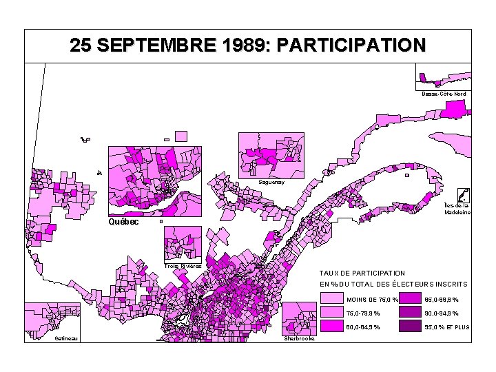 25 SEPTEMBRE 1989: PARTICIPATION Basse-Côte-Nord Saguenay Îles-de-la. Madeleine Québec Trois-Rivières TAUX DE PARTICIPATION EN