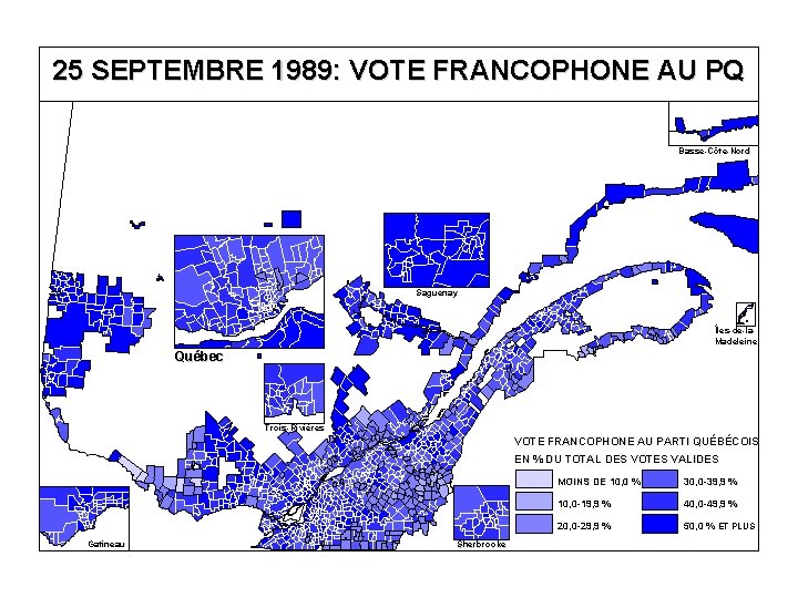 25 SEPTEMBRE 1989: VOTE FRANCOPHONE AU PQ Basse-Côte-Nord Saguenay Îles-de-la. Madeleine Québec Trois-Rivières VOTE