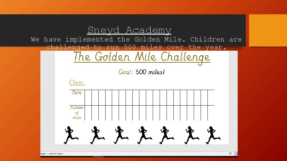 Sneyd Academy We have implemented the Golden Mile. Children are challenged to run 500